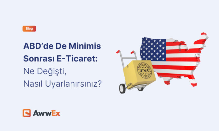 De Minimis Sonrası ABD E-Ticaret Rehberi (2025): Vergi, Kargo, Uyum
