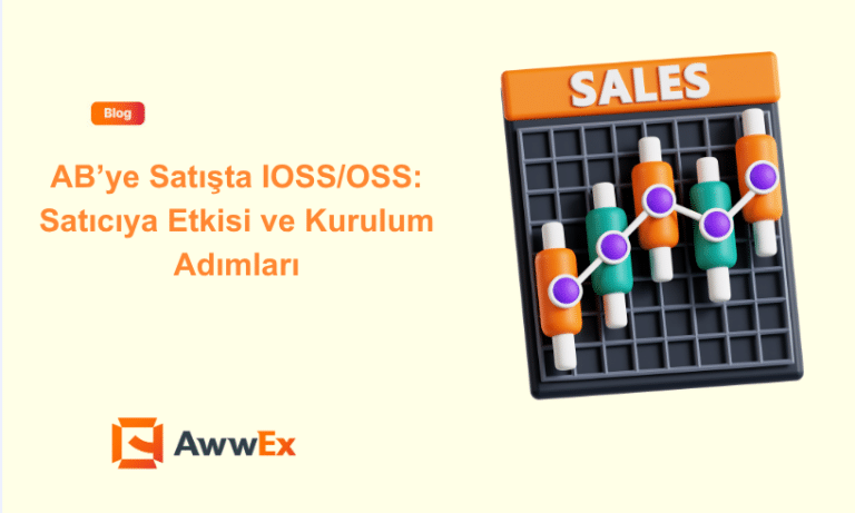 AB&rsquo;ye Satışta IOSS/OSS: Satıcıya Etkisi ve Kurulum Adımları