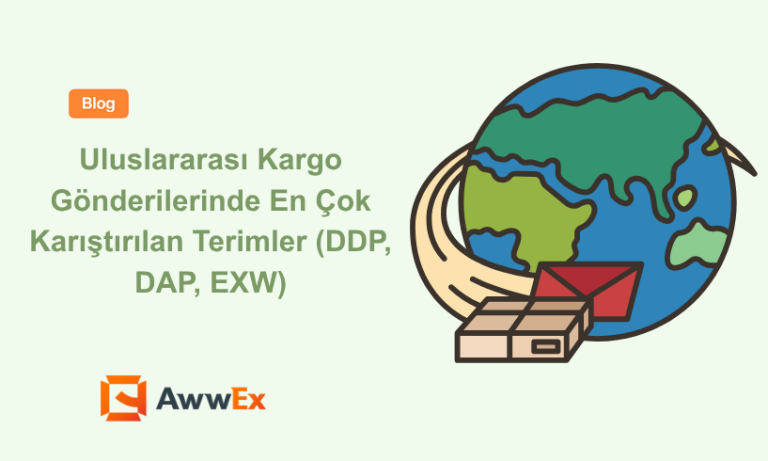 Uluslararası Kargo G&ouml;nderilerinde En &Ccedil;ok Karıştırılan Terimler (DDP, DAP, EXW)