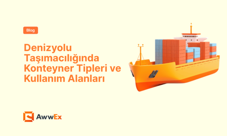 Denizyolu Taşımacılığında Konteyner Tipleri ve Kullanım Alanları