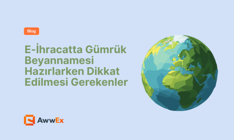 E-İhracatta G&uuml;mr&uuml;k Beyannamesi Hazırlarken Dikkat Edilmesi Gerekenler