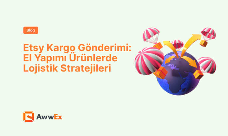Etsy Kargo G&ouml;nderimi: El Yapımı &Uuml;r&uuml;nlerde Lojistik Stratejileri