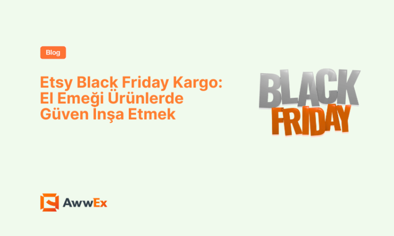 Etsy Black Friday Kargo: El Emeği &Uuml;r&uuml;nlerde G&uuml;ven İnşa Etmek