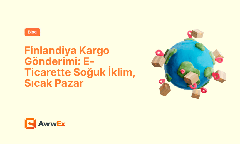 Finlandiya Kargo G&ouml;nderimi: E-Ticarette Soğuk İklim, Sıcak Pazar