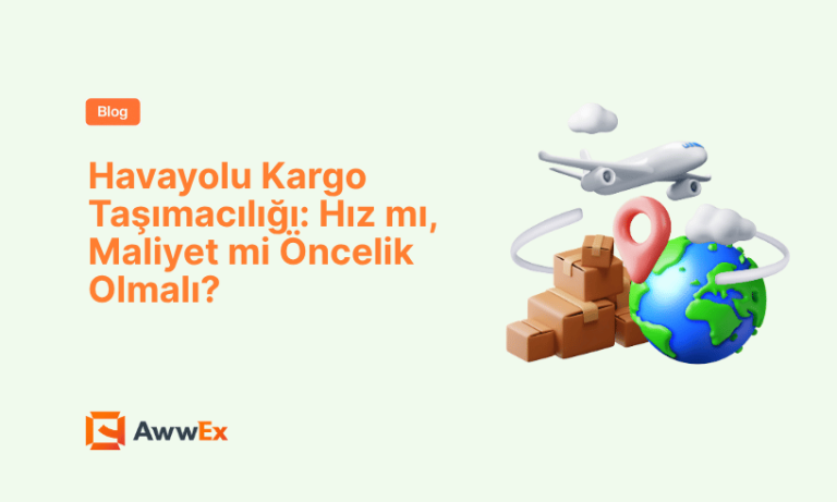 Havayolu Kargo Taşımacılığı: Hız mı, Maliyet mi &Ouml;ncelik Olmalı?