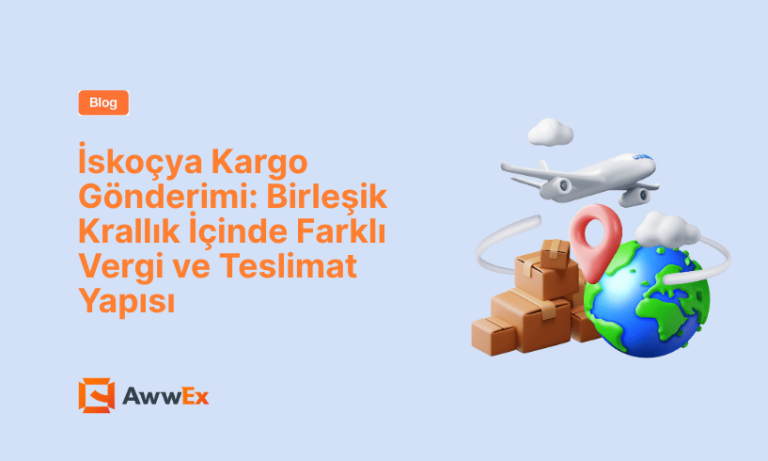 İsko&ccedil;ya Kargo G&ouml;nderimi: Birleşik Krallık İ&ccedil;inde Farklı Vergi ve Teslimat Yapısı