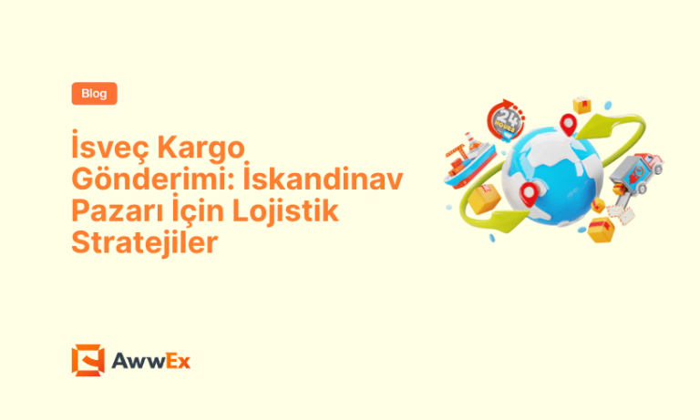 İsve&ccedil; Kargo G&ouml;nderimi: İskandinav Pazarı İ&ccedil;in Lojistik Stratejiler