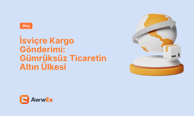 İsvi&ccedil;re Kargo G&ouml;nderimi: G&uuml;mr&uuml;ks&uuml;z Ticaretin Altın &Uuml;lkesi