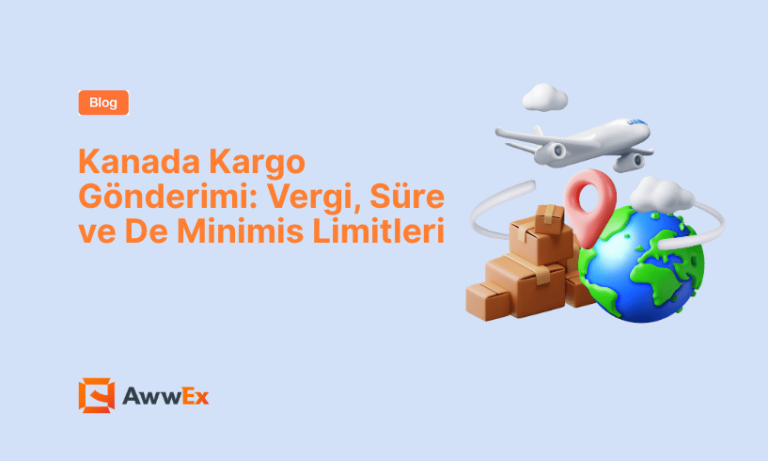 Kanada Kargo G&ouml;nderimi: Vergi, S&uuml;re ve De Minimis Limitleri