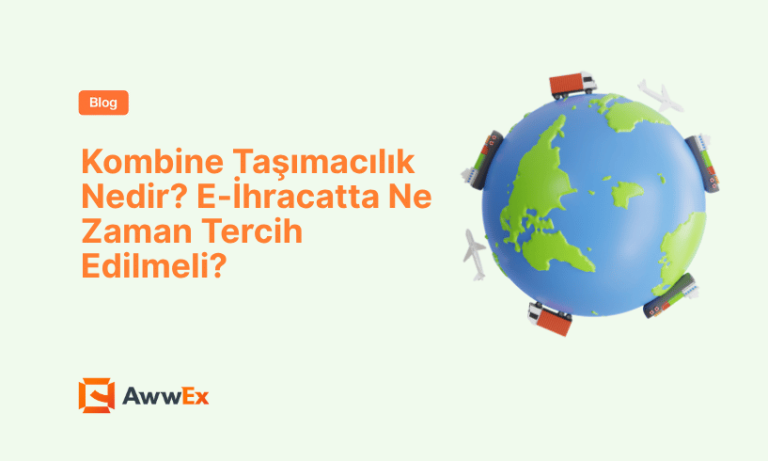Kombine Taşımacılık Nedir? E-İhracatta Ne Zaman Tercih Edilmeli?