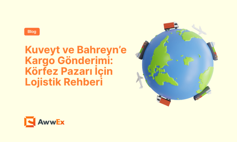 Kuveyt ve Bahreyn&rsquo;e Kargo G&ouml;nderimi: K&ouml;rfez Pazarı İ&ccedil;in Lojistik Rehberi