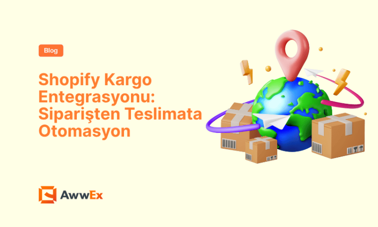 Shopify Kargo Entegrasyonu: Siparişten Teslimata Otomasyon