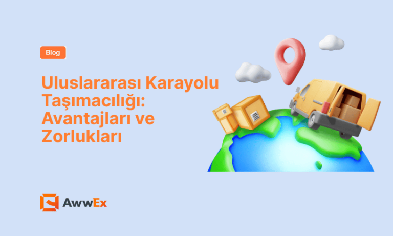 Uluslararası Karayolu Taşımacılığı: Avantajları ve Zorlukları