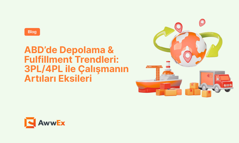 ABD&rsquo;de Depolama & Fulfillment Trendleri: 3PL/4PL ile &Ccedil;alışmanın Artıları Eksileri