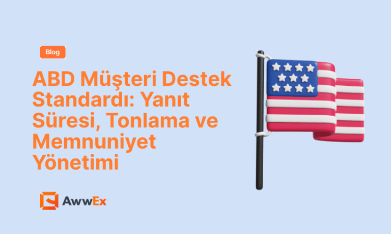ABD M&uuml;şteri Destek Standardı: Yanıt S&uuml;resi, Tonlama ve Memnuniyet Y&ouml;netimi