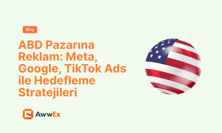ABD Pazarına Reklam: Meta, Google, TikTok Ads ile Hedefleme Stratejileri