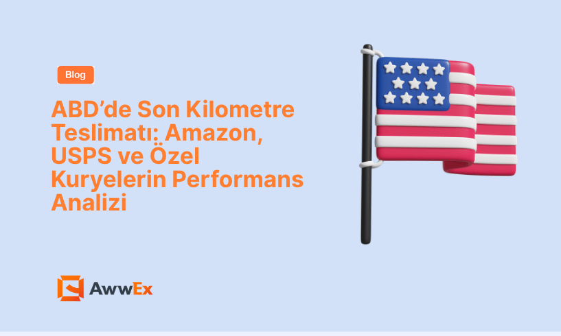 ABD&rsquo;de Son Kilometre Teslimatı: Amazon, USPS ve &Ouml;zel Kuryelerin Performans Analizi