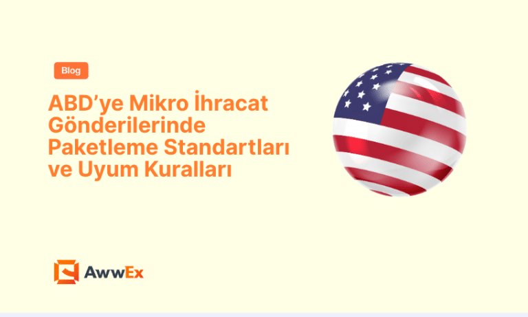 ABD&rsquo;ye Mikro İhracat G&ouml;nderilerinde Paketleme Standartları ve Uyum Kuralları