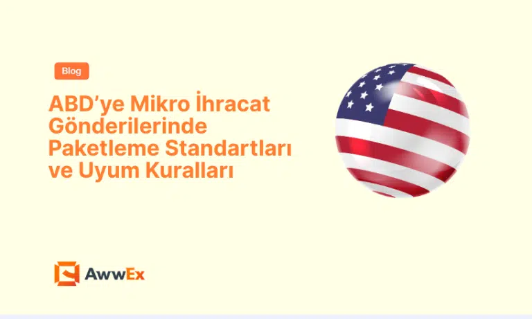 ABD&rsquo;ye Mikro İhracat G&ouml;nderilerinde Paketleme Standartları ve Uyum Kuralları