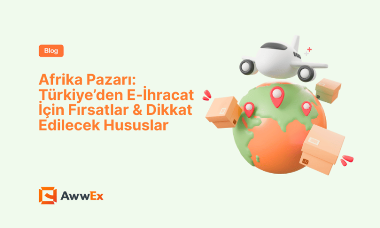 Afrika Pazarı: T&uuml;rkiye&rsquo;den E-İhracat İ&ccedil;in Fırsatlar & Dikkat Edilecek Hususlar