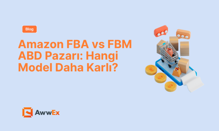 Amazon FBA vs FBM ABD Pazarı: Hangi Model Daha Karlı?
