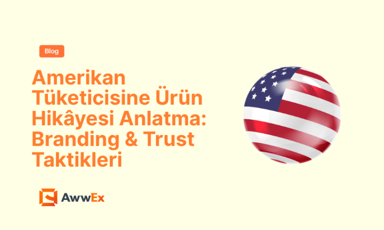 Amerikan T&uuml;keticisine &Uuml;r&uuml;n Hik&acirc;yesi Anlatma: Branding & Trust Taktikleri