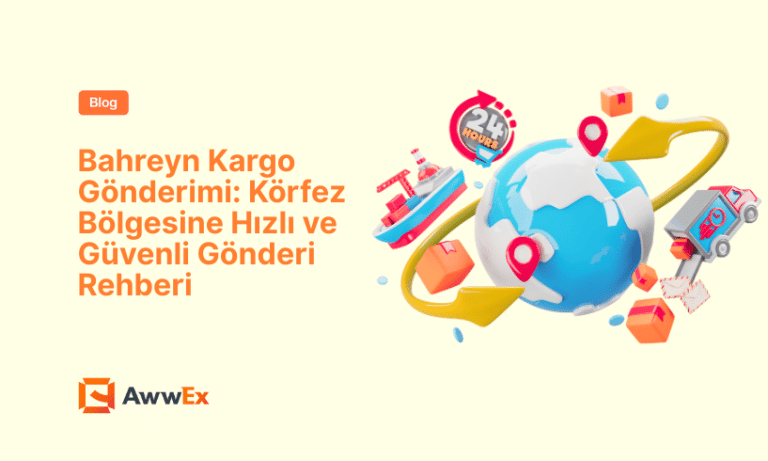 Bahreyn Kargo G&ouml;nderimi: K&ouml;rfez B&ouml;lgesine Hızlı ve G&uuml;venli G&ouml;nderi Rehberi