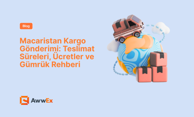 Macaristan Kargo G&ouml;nderimi: Teslimat S&uuml;releri, &Uuml;cretler ve G&uuml;mr&uuml;k Rehberi