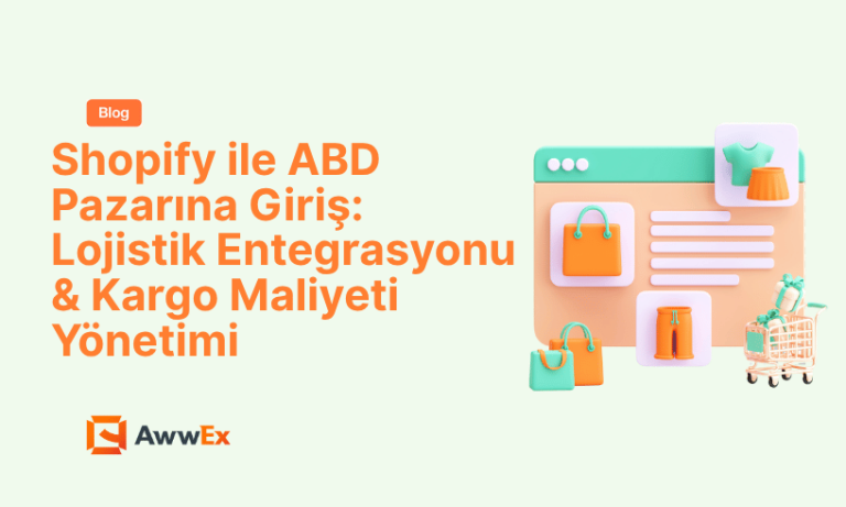 Shopify ile ABD Pazarına Giriş: Lojistik Entegrasyonu & Kargo Maliyeti Y&ouml;netimi