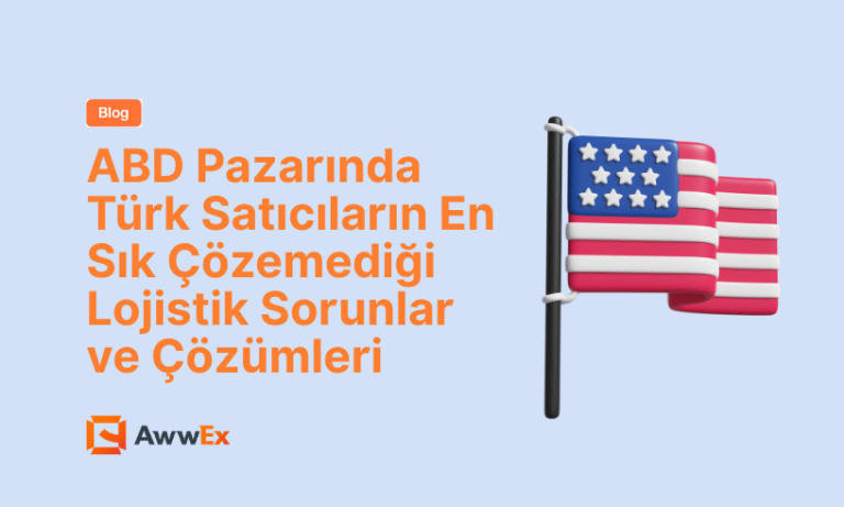 ABD Pazarında T&uuml;rk Satıcıların En Sık &Ccedil;&ouml;zemediği Lojistik Sorunlar ve &Ccedil;&ouml;z&uuml;mleri
