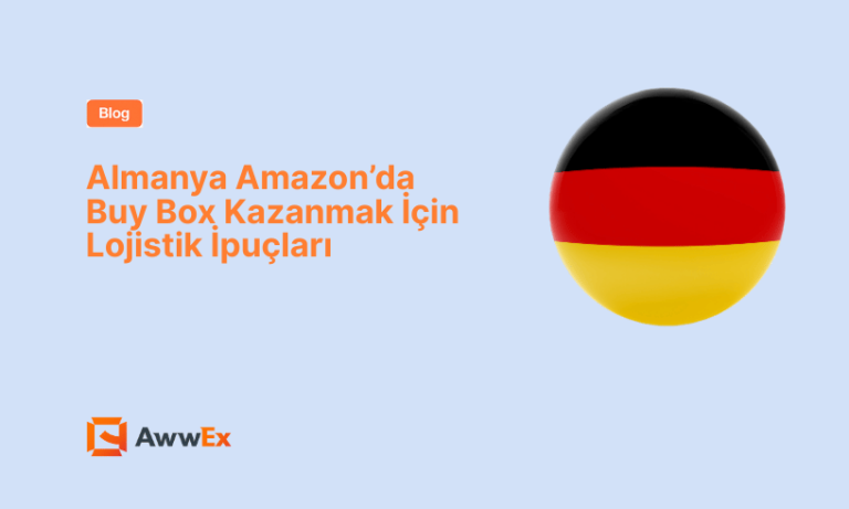 Almanya Amazon&rsquo;da Buy Box Kazanmak İ&ccedil;in Lojistik İpu&ccedil;ları