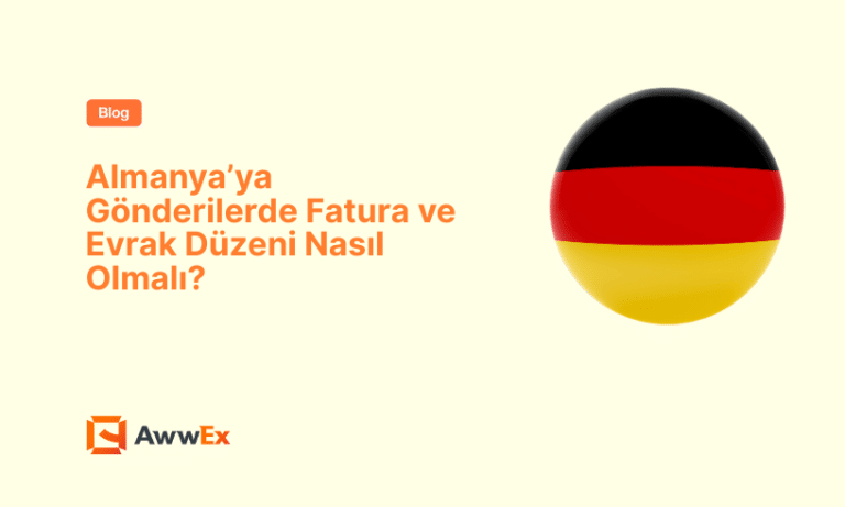 Almanya&rsquo;ya G&ouml;nderilerde Fatura ve Evrak D&uuml;zeni Nasıl Olmalı?