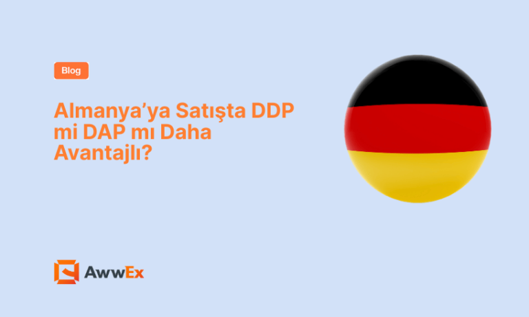 Almanya&rsquo;ya Satışta DDP mi DAP mı Daha Avantajlı?