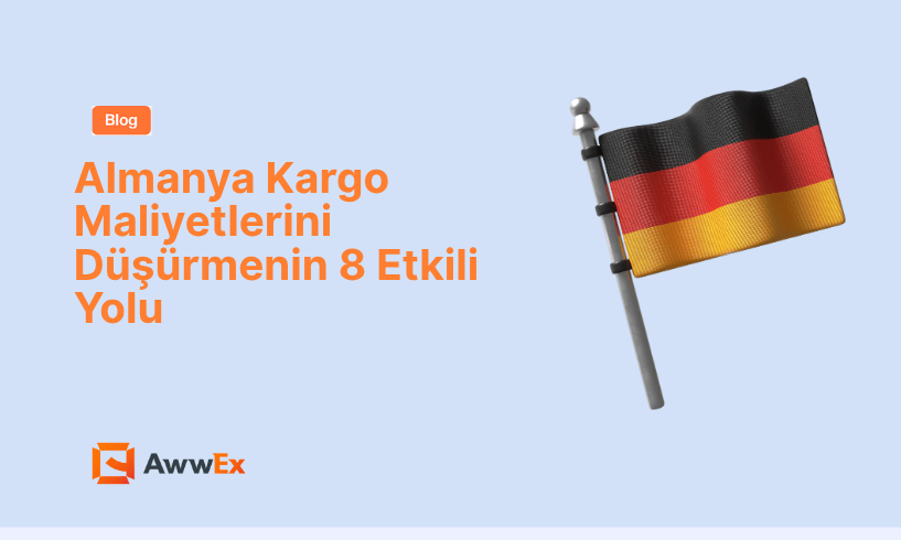 Almanya Kargo Maliyetlerini D&uuml;ş&uuml;rmenin 8 Etkili Yolu