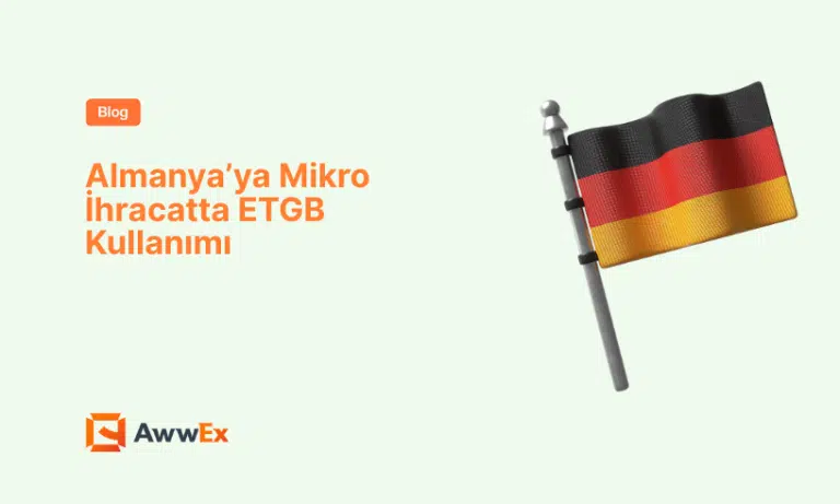 Almanya&rsquo;ya Mikro İhracatta ETGB Kullanımı