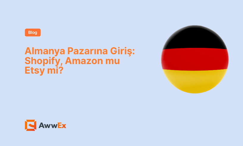 Almanya Pazarına Giriş: Shopify, Amazon mu Etsy mi?