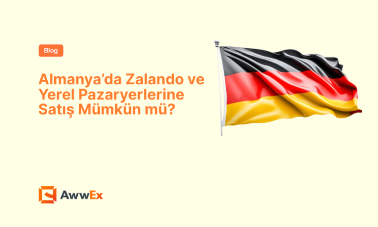 Almanya&rsquo;da Zalando ve Yerel Pazaryerlerine Satış M&uuml;mk&uuml;n m&uuml;?