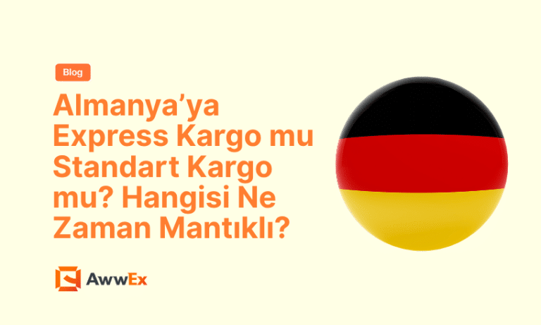 Almanya&rsquo;ya Express Kargo mu Standart Kargo mu? Hangisi Ne Zaman Mantıklı?