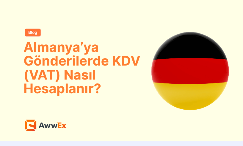 Almanya&rsquo;ya G&ouml;nderilerde KDV (VAT) Nasıl Hesaplanır?