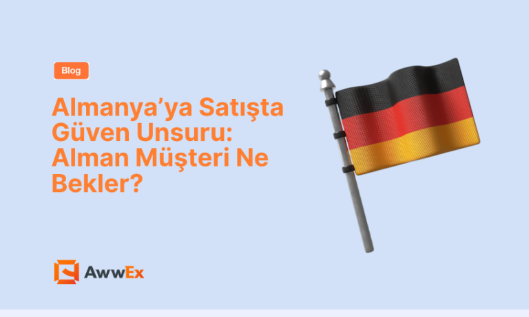 Almanya&rsquo;ya Satışta G&uuml;ven Unsuru: Alman M&uuml;şteri Ne Bekler?