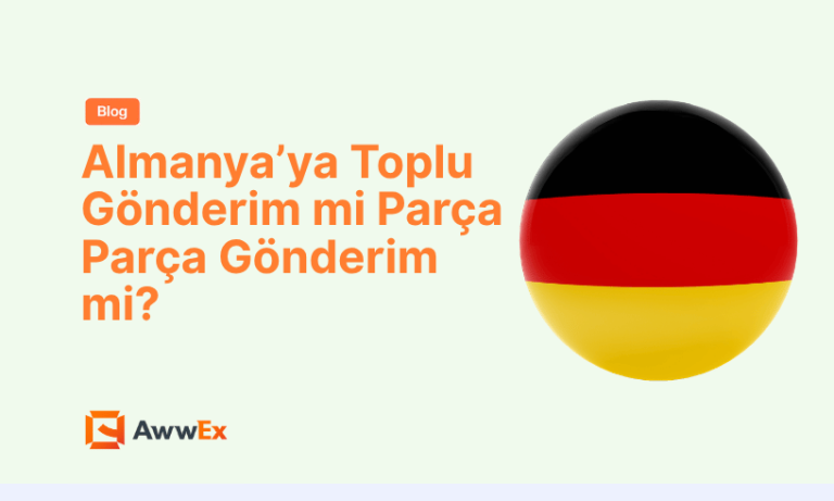 Almanya&rsquo;ya Toplu G&ouml;nderim mi Par&ccedil;a Par&ccedil;a G&ouml;nderim mi?