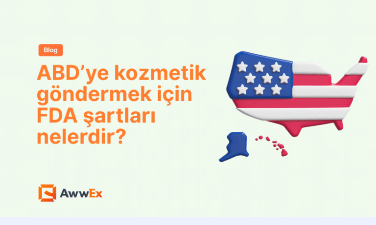ABD&rsquo;ye kozmetik g&ouml;ndermek i&ccedil;in FDA şartları nelerdir?