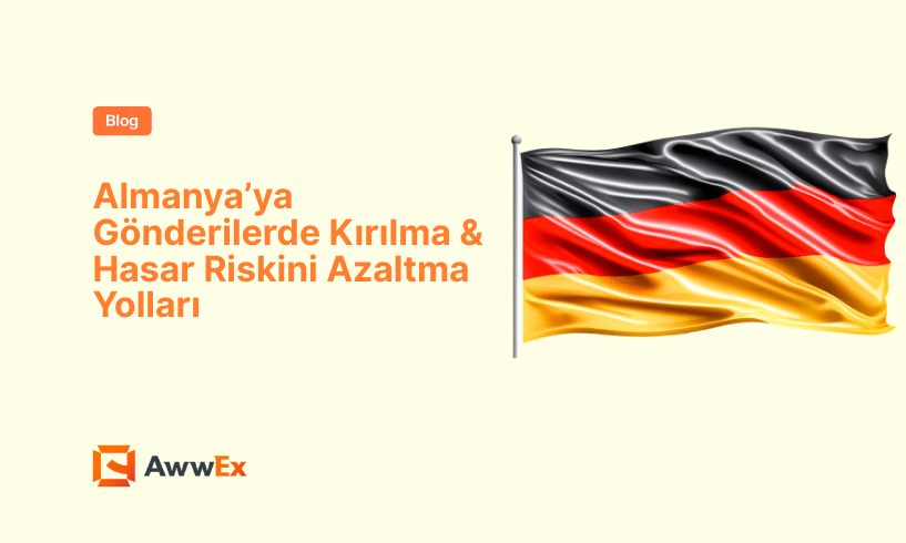 Almanya&rsquo;ya G&ouml;nderilerde Kırılma & Hasar Riskini Azaltma Yolları