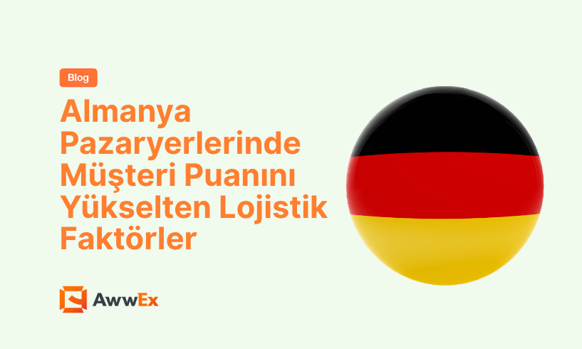 Almanya Pazaryerlerinde M&uuml;şteri Puanını Y&uuml;kselten Lojistik Fakt&ouml;rler