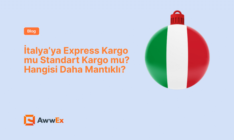 İtalya&rsquo;ya Express Kargo mu Standart Kargo mu? Hangisi Daha Mantıklı?