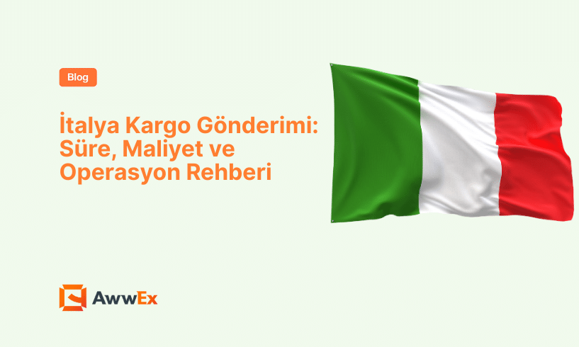 İtalya Kargo G&ouml;nderimi: S&uuml;re, Maliyet ve Operasyon Rehberi