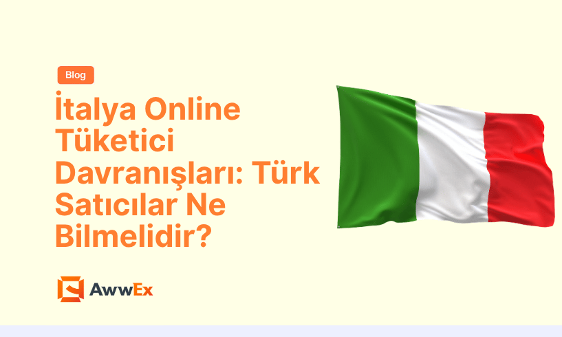 İtalya Online T&uuml;ketici Davranışları: T&uuml;rk Satıcılar Ne Bilmelidir?