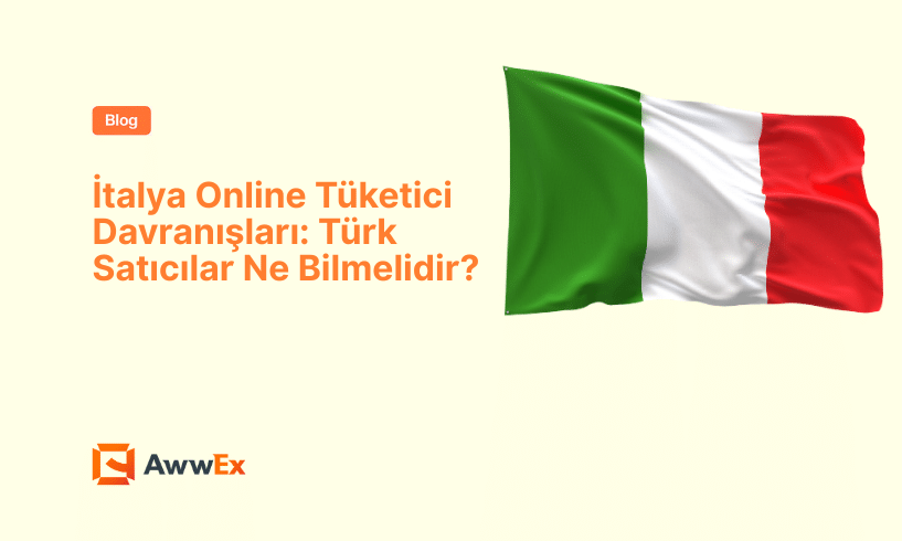 İtalya Online T&uuml;ketici Davranışları: T&uuml;rk Satıcılar Ne Bilmelidir?