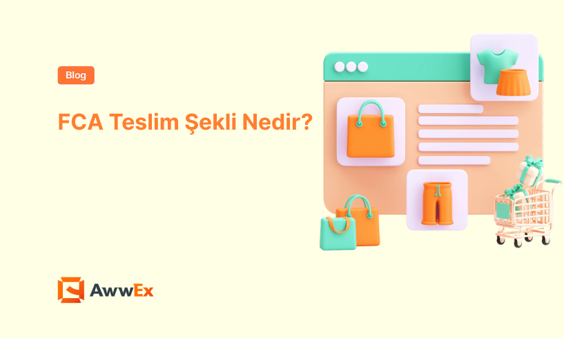 FCA Teslim Şekli Nedir?