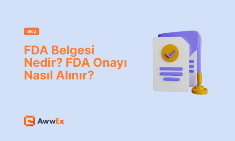 FDA Belgesi Nedir? FDA Onayı Nasıl Alınır?